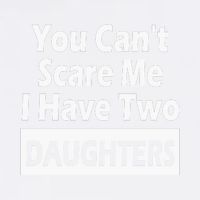 You CanT Scare Me I Have Two Daughters Garment-Dyed Sweatshirt