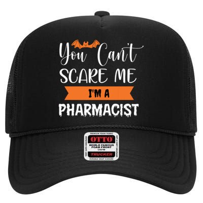 You Cant Scare Me Im A Pharmacist Funny Halloween High Crown Mesh Back Trucker Hat