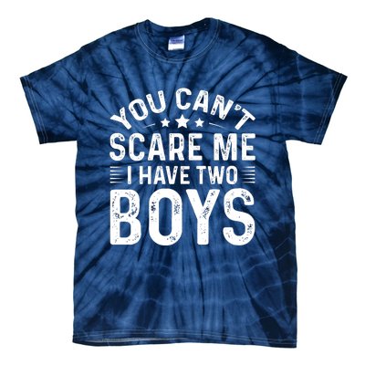 You Can't Scare Me, I Have Two Boy Tie-Dye T-Shirt