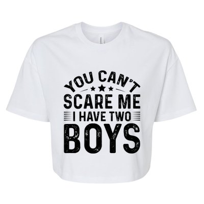 You Can't Scare Me, I Have Two Boy Bella+Canvas Jersey Crop Tee