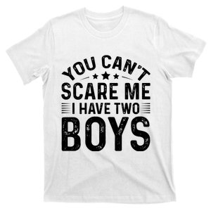 You Can't Scare Me, I Have Two Boy T-Shirt