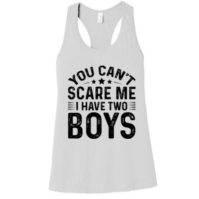 You Can't Scare Me, I Have Two Boy Women's Racerback Tank