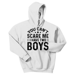 You Can't Scare Me, I Have Two Boy Kids Hoodie