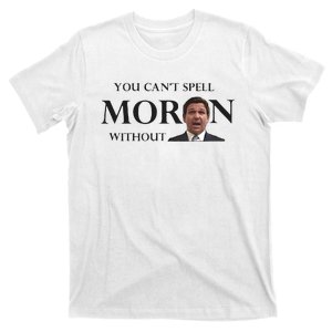 You Can’t Spell Moron Without Ron T-Shirt