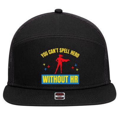 You CanT Spell Hero Without Hr 7 Panel Mesh Trucker Snapback Hat