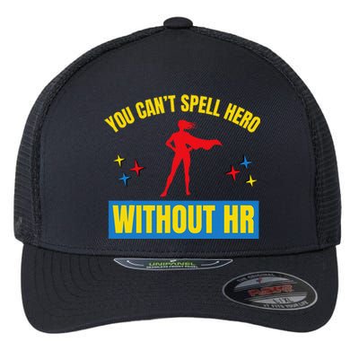 You CanT Spell Hero Without Hr Flexfit Unipanel Trucker Cap