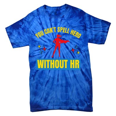 You CanT Spell Hero Without Hr Tie-Dye T-Shirt