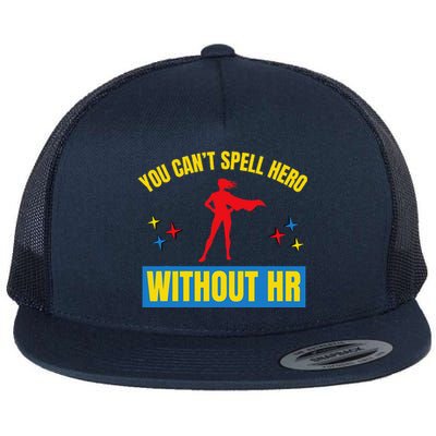 You CanT Spell Hero Without Hr Flat Bill Trucker Hat