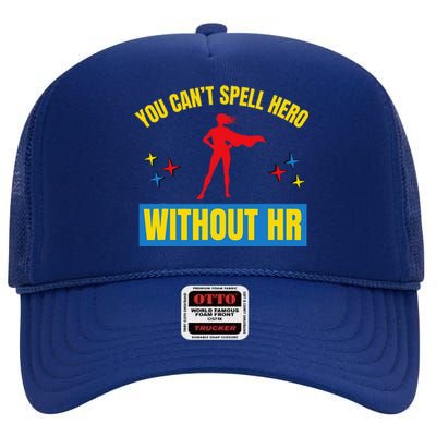 You CanT Spell Hero Without Hr High Crown Mesh Back Trucker Hat