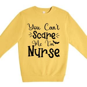 You Cant Scare Me Im Nurse Halloween Meaningful Gift Premium Crewneck Sweatshirt