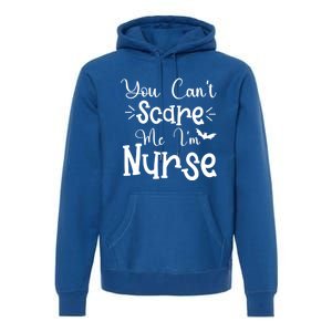 You Cant Scare Me Im Nurse Halloween Meaningful Gift Premium Hoodie