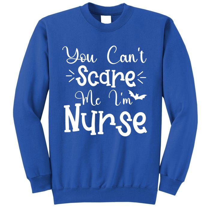 You Cant Scare Me Im Nurse Halloween Meaningful Gift Tall Sweatshirt