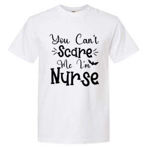 You Cant Scare Me Im Nurse Halloween Meaningful Gift Garment-Dyed Heavyweight T-Shirt