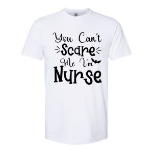 You Cant Scare Me Im Nurse Halloween Meaningful Gift Softstyle CVC T-Shirt