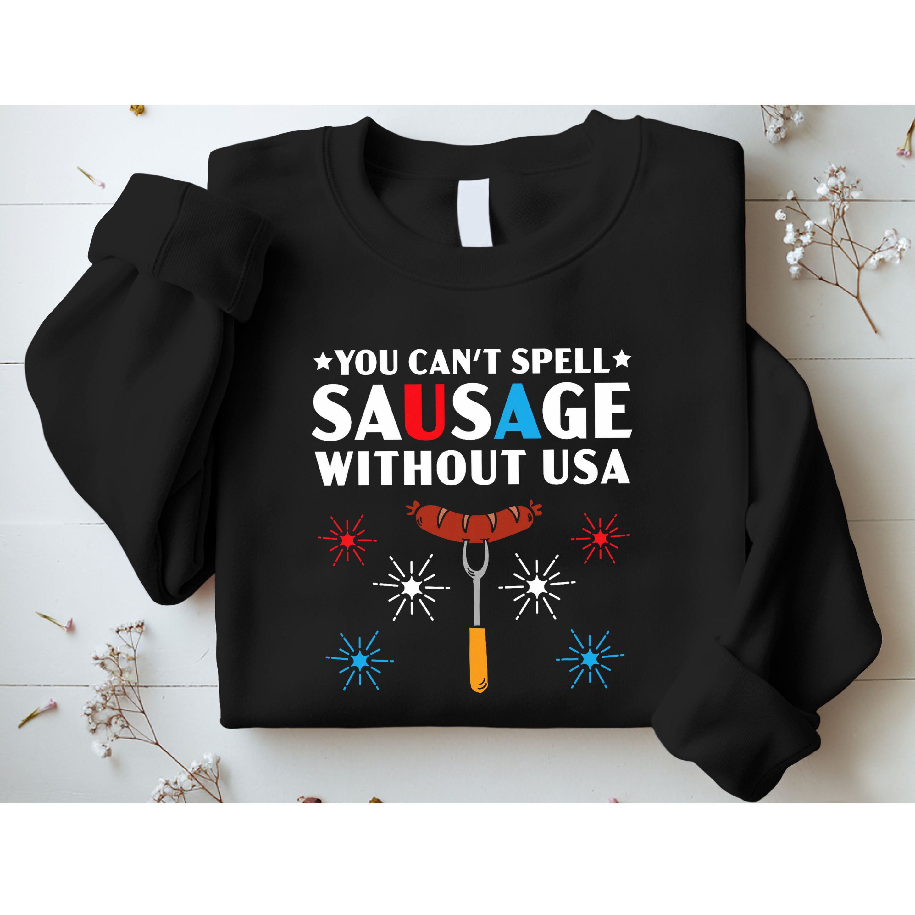 You CanT Spell Sausage Without Usa 4th Of July Sweatshirt