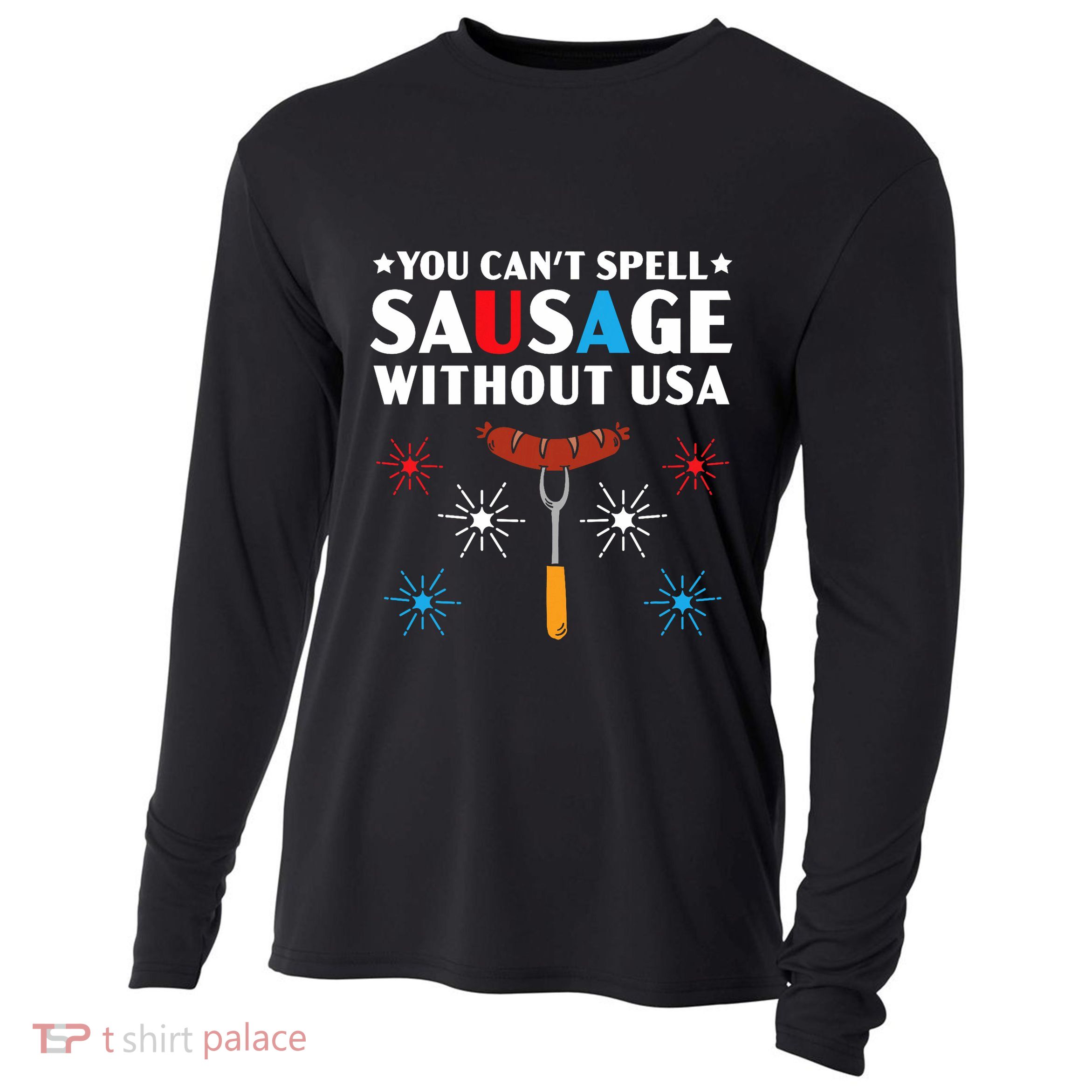 You CanT Spell Sausage Without Usa 4th Of July Cooling Performance Long Sleeve Crew