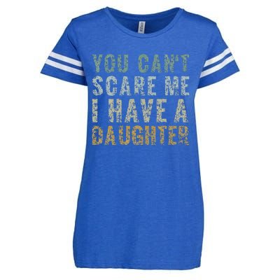 You Cant Scare Me I Have A Daughter Dad Gift Father Day Enza Ladies Jersey Football T-Shirt