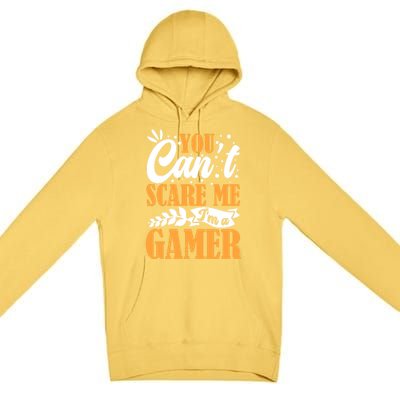 You CanT Scare Me IM A Gamer Gaming Funny Video Game Lover Gift Premium Pullover Hoodie