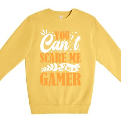 You CanT Scare Me IM A Gamer Gaming Funny Video Game Lover Gift Premium Crewneck Sweatshirt