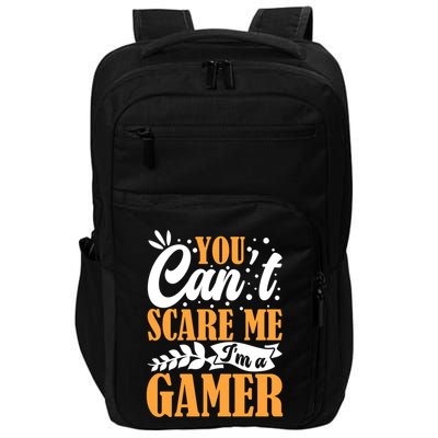 You CanT Scare Me IM A Gamer Gaming Funny Video Game Lover Gift Impact Tech Backpack