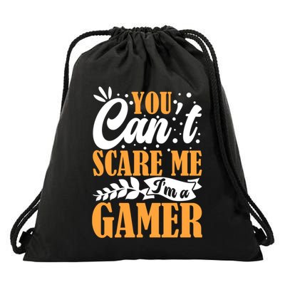You CanT Scare Me IM A Gamer Gaming Funny Video Game Lover Gift Drawstring Bag