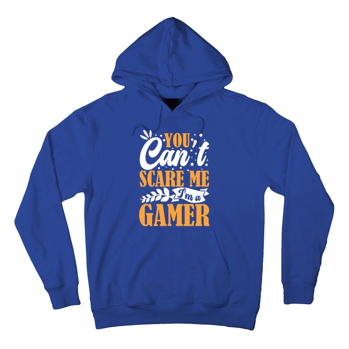 You CanT Scare Me IM A Gamer Gaming Funny Video Game Lover Gift Hoodie