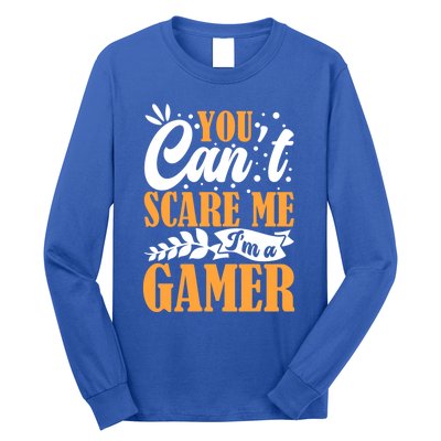 You CanT Scare Me IM A Gamer Gaming Funny Video Game Lover Gift Long Sleeve Shirt