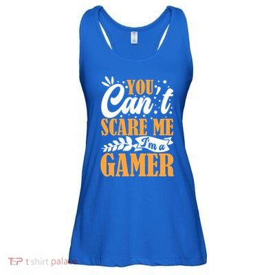 You CanT Scare Me IM A Gamer Gaming Funny Video Game Lover Gift Ladies Essential Flowy Tank