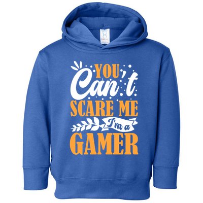 You CanT Scare Me IM A Gamer Gaming Funny Video Game Lover Gift Toddler Hoodie