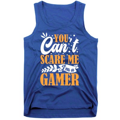 You CanT Scare Me IM A Gamer Gaming Funny Video Game Lover Gift Tank Top