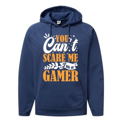 You CanT Scare Me IM A Gamer Gaming Funny Video Game Lover Gift Performance Fleece Hoodie