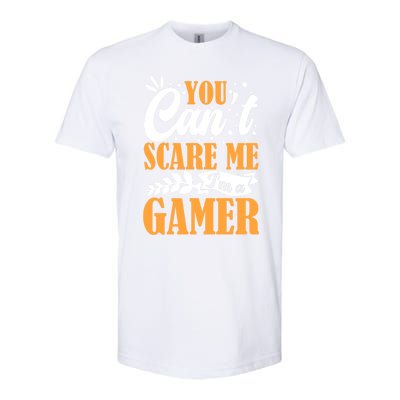 You CanT Scare Me IM A Gamer Gaming Funny Video Game Lover Gift Softstyle CVC T-Shirt