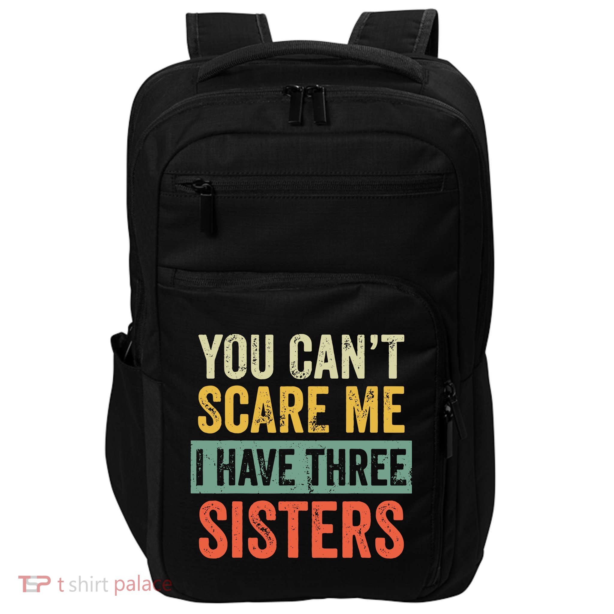 You Can_t Scare Me I Have Three Sisters Funny Brother Gift Impact Tech Backpack