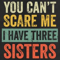 You Can_t Scare Me I Have Three Sisters Funny Brother Gift Adult Drive Performance Visor