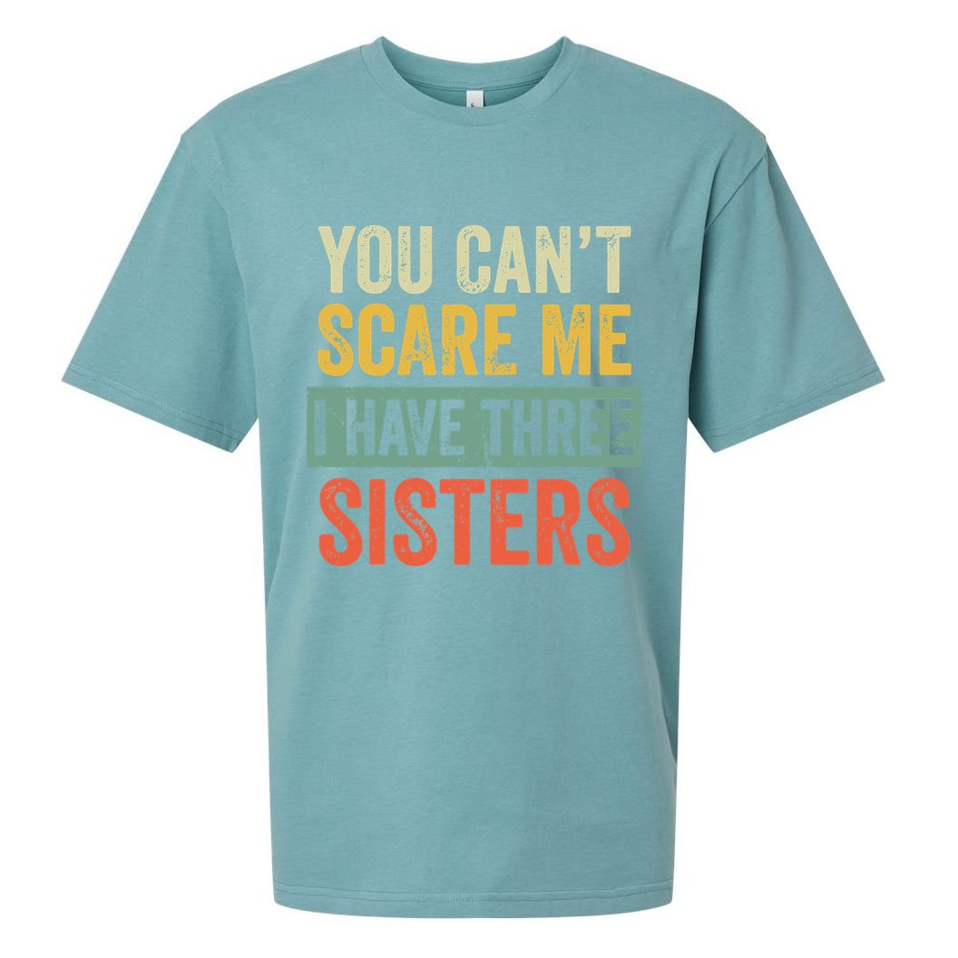 You Can_t Scare Me I Have Three Sisters Funny Brother Gift Sueded Cloud Jersey T-Shirt