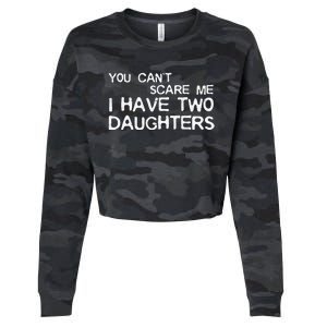 You Cant Scare Me I Have Two Daughters Cropped Pullover Crew