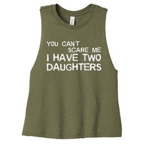 You Cant Scare Me I Have Two Daughters Women's Racerback Cropped Tank