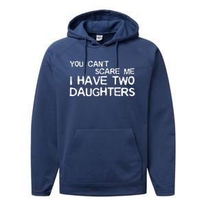 You Cant Scare Me I Have Two Daughters Performance Fleece Hoodie