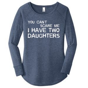 You Cant Scare Me I Have Two Daughters Women's Perfect Tri Tunic Long Sleeve Shirt