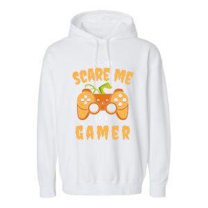 You CanT Scare Me IM A Gamer Halloween Gaming Cool Gift Garment-Dyed Fleece Hoodie