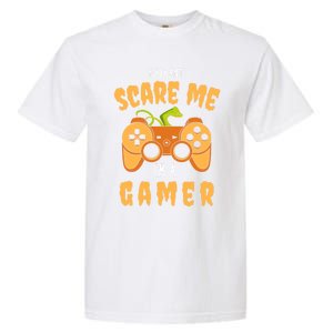 You CanT Scare Me IM A Gamer Halloween Gaming Cool Gift Garment-Dyed Heavyweight T-Shirt