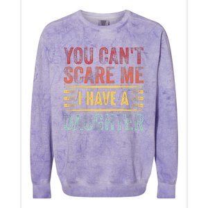 You CanT Scare Me I Have A Daughter Colorblast Crewneck Sweatshirt