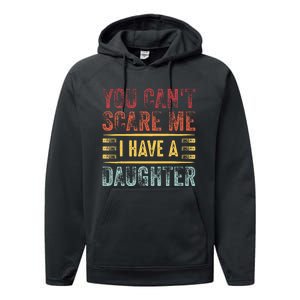 You CanT Scare Me I Have A Daughter Performance Fleece Hoodie