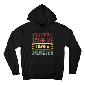 You CanT Scare Me I Have A Daughter Hoodie