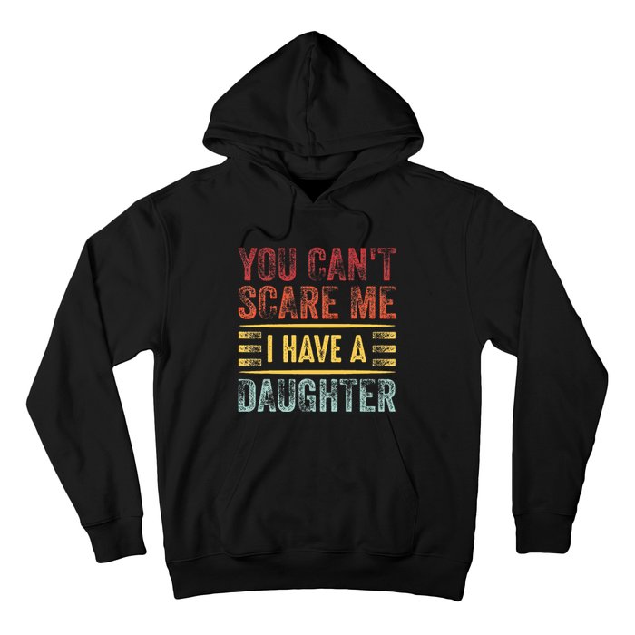 You CanT Scare Me I Have A Daughter Hoodie