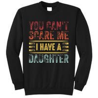 You CanT Scare Me I Have A Daughter Sweatshirt