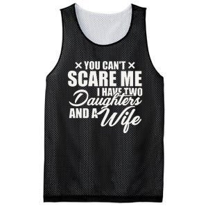 You Cant Scare Me I Have Two Daughters And A Wife Funny Dad Mesh Reversible Basketball Jersey Tank