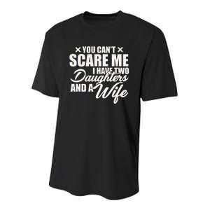 You Cant Scare Me I Have Two Daughters And A Wife Funny Dad Youth Performance Sprint T-Shirt