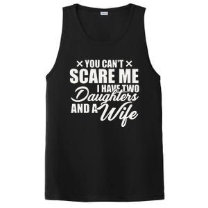 You Cant Scare Me I Have Two Daughters And A Wife Funny Dad PosiCharge Competitor Tank