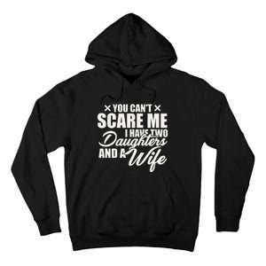 You Cant Scare Me I Have Two Daughters And A Wife Funny Dad Tall Hoodie